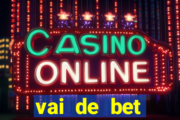 vai de bet plataforma gusttavo lima
